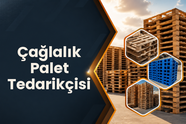 Çağlalık Palet Tedarikçisi 