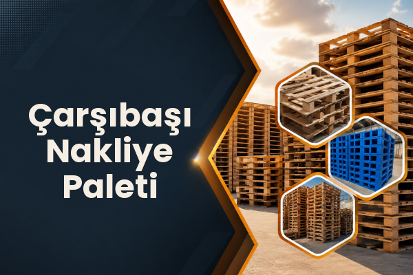 Çarşıbaşı Nakliye Paleti 