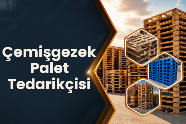 Çemişgezek Palet Tedarikçisi 