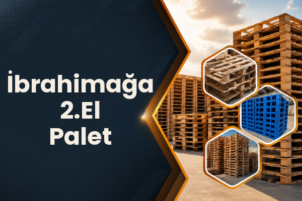 İbrahimağa 2.El Palet 