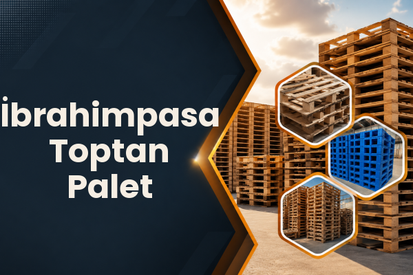 İbrahimpasa Toptan Palet 