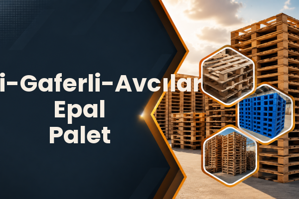 İsali-Gaferli-Avcılar Epal Palet 