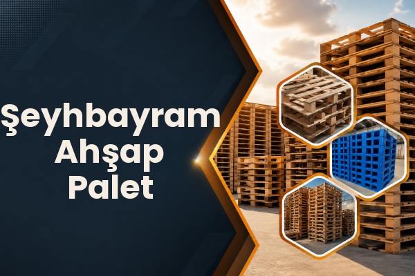 Şeyhbayram Ahşap Palet 