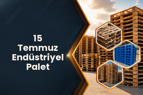 15 Temmuz Endüstriyel Palet 