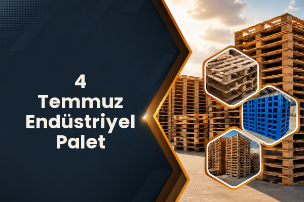 4 Temmuz Endüstriyel Palet 