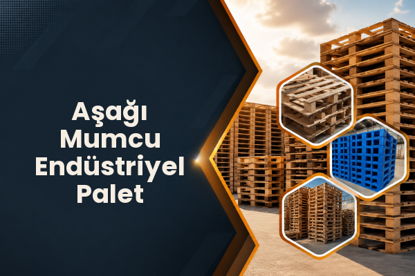 Aşağı Mumcu Endüstriyel Palet 
