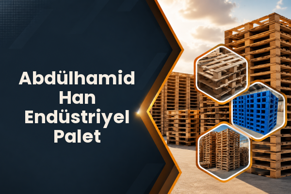 Abdülhamid Han Endüstriyel Palet 