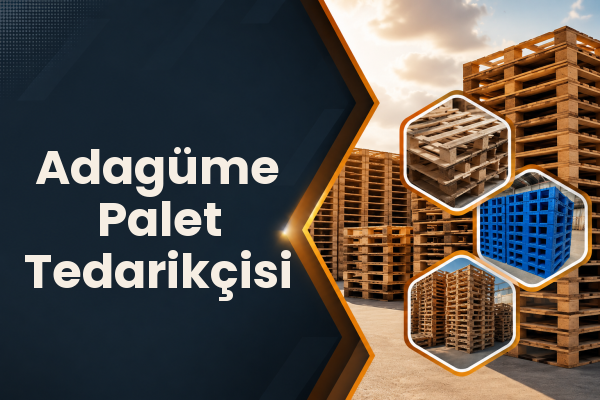 Adagüme Palet Tedarikçisi 