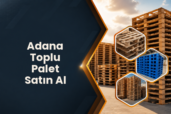 Adana Toplu Palet Satın Al 