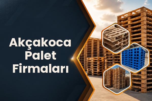Akçakoca Palet Firmaları 