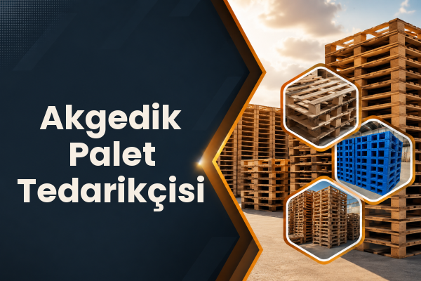 Akgedik Palet Tedarikçisi 