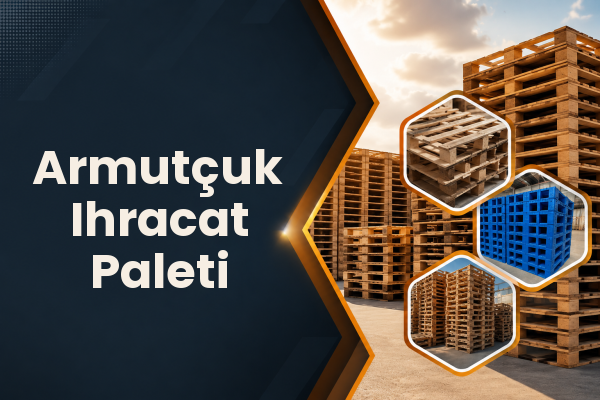 Armutçuk Ihracat Paleti 