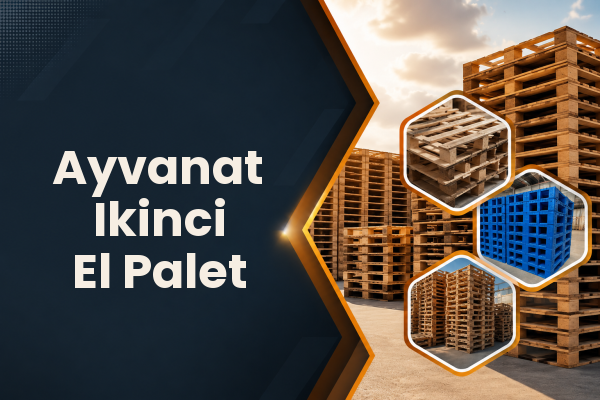 Ayvanat Ikinci El Palet 