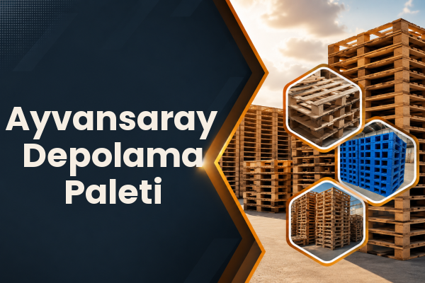 Ayvansaray Depolama Paleti 