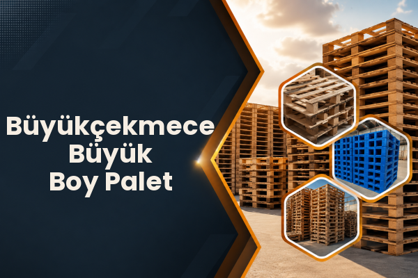 Büyükçekmece Büyük Boy Palet 