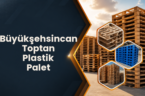 Büyükşehsincan Toptan Plastik Palet 