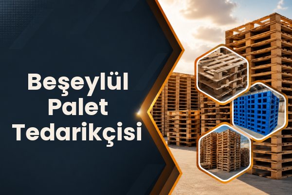 Beşeylül Palet Tedarikçisi 