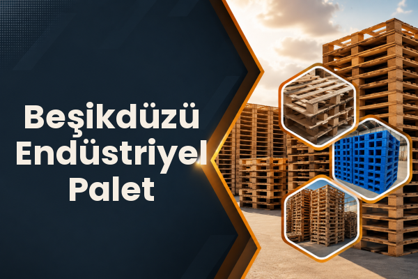 Beşikdüzü Endüstriyel Palet 