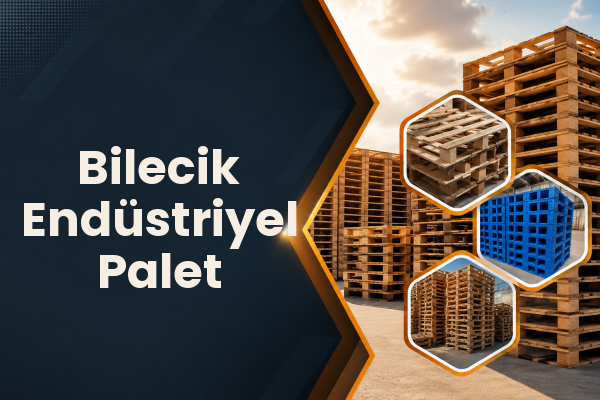 Bilecik Endüstriyel Palet 