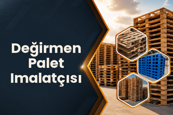 Değirmen Palet Imalatçısı 