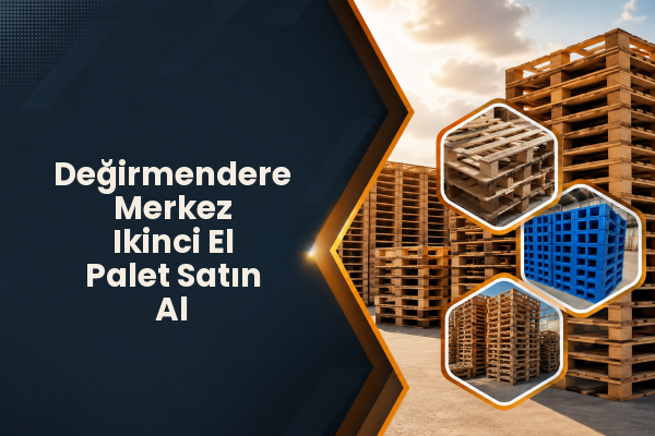 Değirmendere Merkez Ikinci El Palet Satın Al 