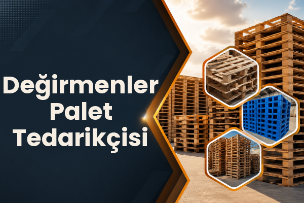 Değirmenler Palet Tedarikçisi 