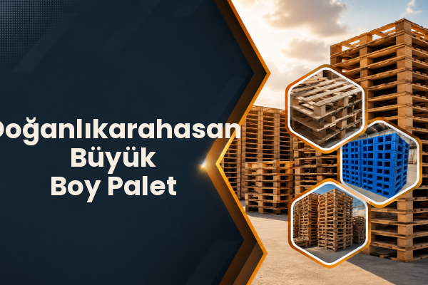 Doğanlıkarahasan Büyük Boy Palet 