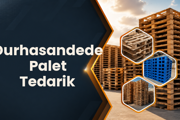 Durhasandede Palet Tedarik 