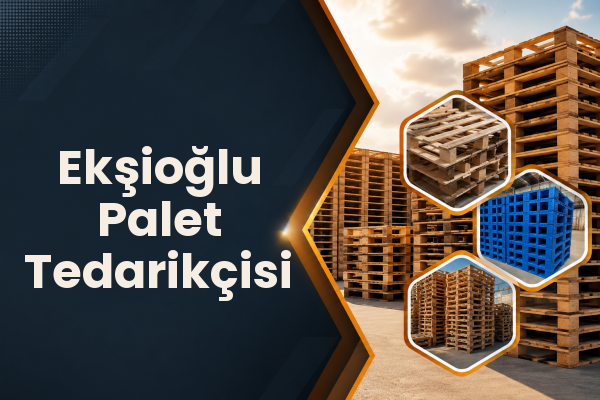 Ekşioğlu Palet Tedarikçisi 