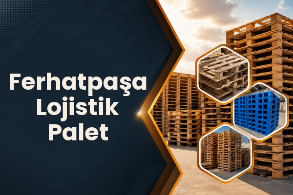 Ferhatpaşa Lojistik Palet 