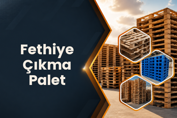 Fethiye Çıkma Palet 