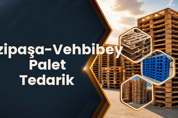 Fevzipaşa-Vehbibey Palet Tedarik 