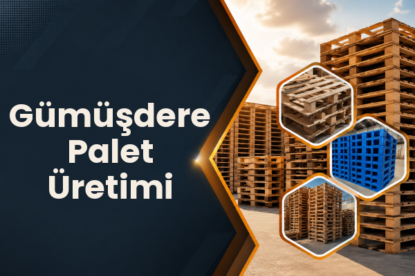 Gümüşdere Palet Üretimi 