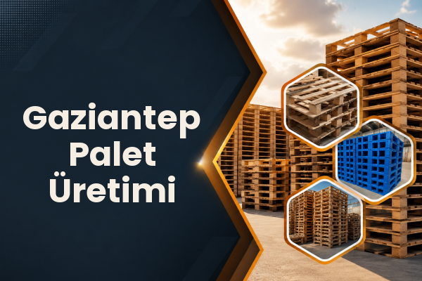 Gaziantep Palet Üretimi 