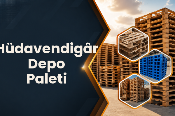 Hüdavendigâr Depo Paleti 