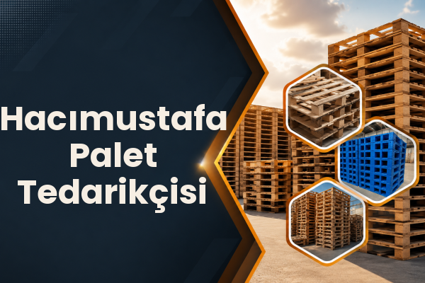 Hacımustafa Palet Tedarikçisi 