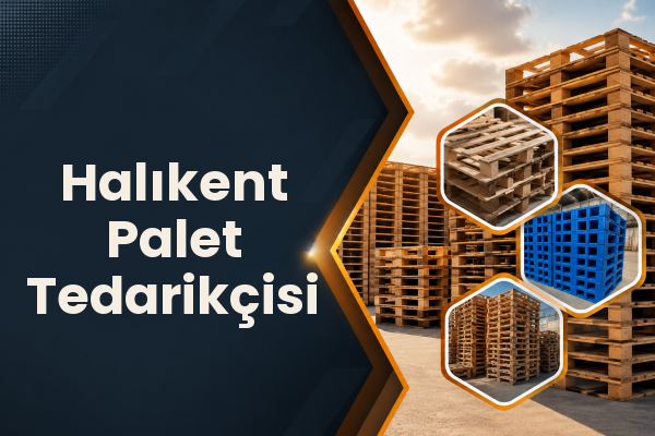 Halıkent Palet Tedarikçisi 