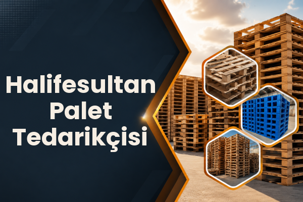 Halifesultan Palet Tedarikçisi 