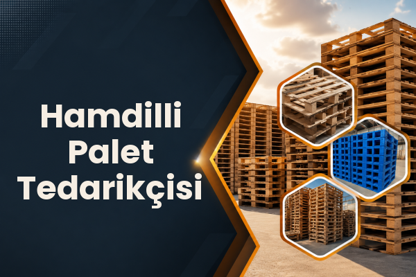 Hamdilli Palet Tedarikçisi 