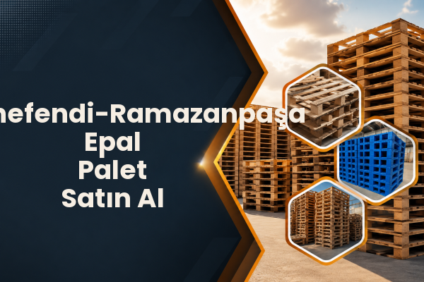 Hasanefendi-Ramazanpaşa Epal Palet Satın Al 