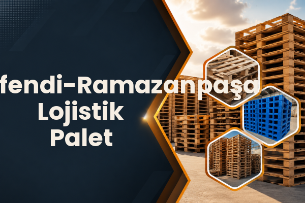 Hasanefendi-Ramazanpaşa Lojistik Palet 