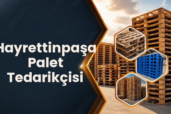 Hayrettinpaşa Palet Tedarikçisi 