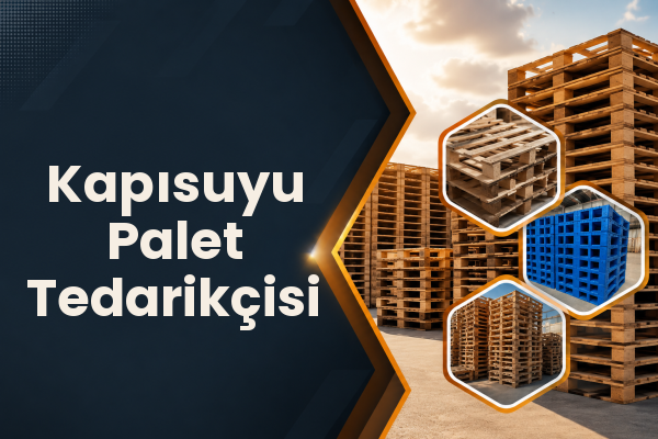 Kapısuyu Palet Tedarikçisi 
