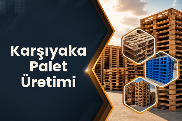 Karşıyaka Palet Üretimi 