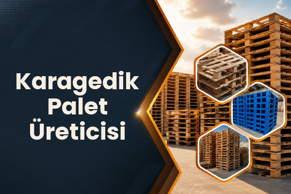 Karagedik Palet Üreticisi 