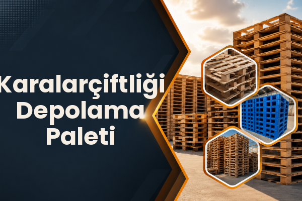 Karalarçiftliği Depolama Paleti 