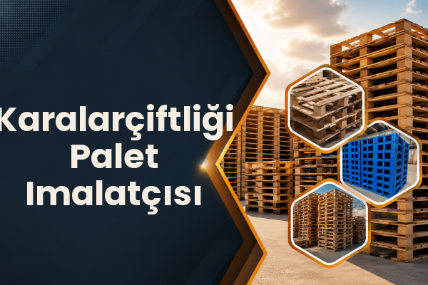 Karalarçiftliği Palet Imalatçısı 
