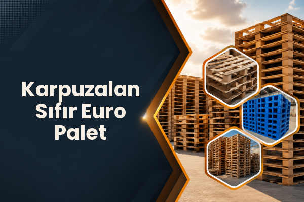 Karpuzalan Sıfır Euro Palet 