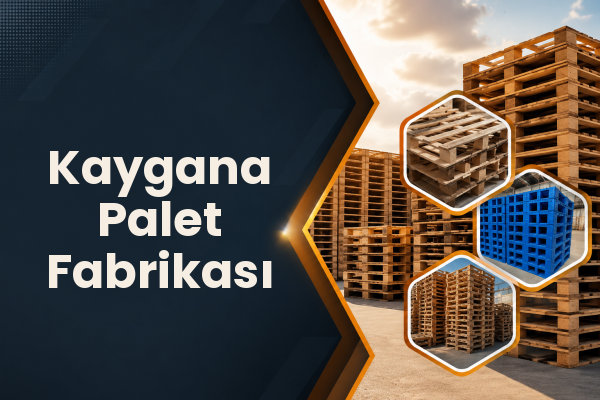 Kaygana Palet Fabrikası 