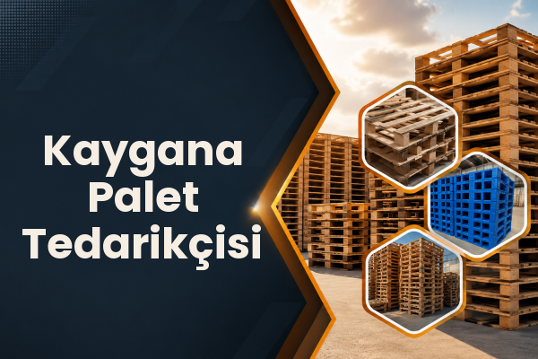 Kaygana Palet Tedarikçisi 
